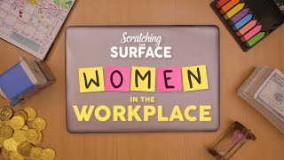 Women in the Workplace  Scratching the Surface [upl. by Linda970]