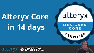 How to pass Alteryx Core Certification in 14 days [upl. by Syxela]