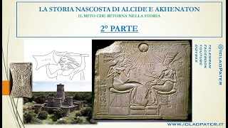 D2b LA STORIA OCCULTATA DI AKHENATON E ALCIDE IL FARAONE ERETICO E L’ERACLE MICENEOSECONDA PART [upl. by Tacy]