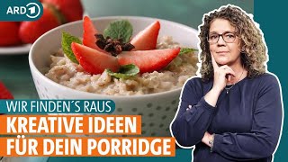 Porridge Wie gesund ist das Trendgericht mit Haferflocken  WIR FINDEN´S RAUS  ARD GESUND [upl. by Trefor]