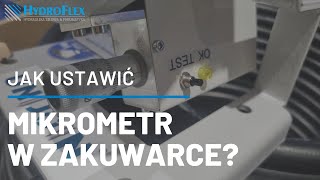 Jak prawidłowo ustawić mikrometr w zakuwarce [upl. by Torin796]