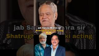 Jab  Sanjay Mishra ne ki Shatrughan Sinha sir ki acting 😂viralshort shortvideo funny [upl. by Eemak]