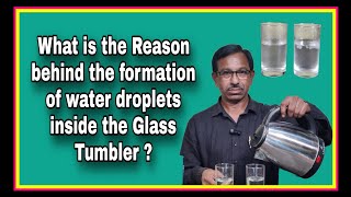 What is the Reason behind the formation of water droplets inside the Glass Tumbler [upl. by Einberger]