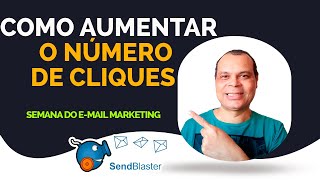 SENDBLASTER  COMO AUMENTAR O NÃšMERO DE CLIQUES EM SEUS E MAILS  URGENTE [upl. by Holleran]