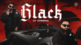 BLACK  Lv Cheema  New Punjabi Song 2024  Latest Punjabi Song 2024 [upl. by Sera]