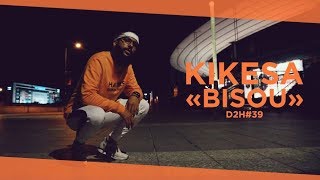 KIKESA  BISOU DDH39 [upl. by Annawd]