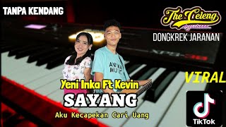 Sayang  Yeni Inka Ft Kevin  Aku Capek Seharian Cari Uang  Dongkrek Jaranan  Tanpa kendang [upl. by Mir832]