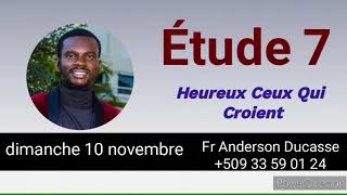 Étude 7 Heureux ceux qui croient  Dimanche 10 novembre [upl. by Scutt]