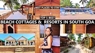 Best 5 Beach Resorts amp Cottages in South Goa  Agonda amp Palolem Beach  Best Place to Stay in Goa [upl. by Laniger]