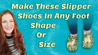 DIY Slipper Shoes For Any Size Or Shape Feet  Draft Your Perfect Pattern amp Sewing Tutorial [upl. by Sanfourd356]