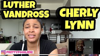 LUTHER VANDROSS amp CHERLY LYN IF THIS WORLD WERE MINE REACTION [upl. by Nwadal]