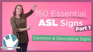 150 Essential ASL Signs  Part 1  Common and Descriptive Signs [upl. by Einattirb]