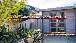 Yeni Evimize Yerleşiyoruz  Part 13 Son Adımlar Çalışma Odası Neredeyse Bitti [upl. by Brackett]