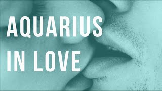 Aquarius in Love Traits Expectations amp Fears [upl. by Roti]