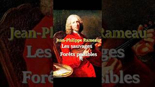 RAMEAU Les sauvages Forêts paisibles  Les Indes galantes [upl. by Iturk881]