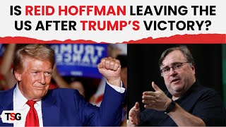 Is LinkedIn Founder Reid Hoffman Leaving the US Due to Trump’s Presidency The Sunday Guardian [upl. by Ainigriv]