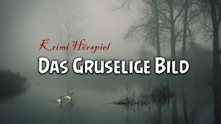 Das Gruselige Bild  Krimi Hörspiel [upl. by Ivor]