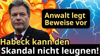 Anwalt legt Beweise vor Habeck kann den Skandal nicht leugnen [upl. by Arlie]