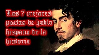 LOS 7 MEJORES POETAS DE HABLA HISPANA DE LA HISTORIA [upl. by Kittie]