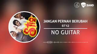 ST12  Jangan Pernah Berubah Backing Track  No Guitar Tanpa Gitar guitar cover [upl. by Gershon]