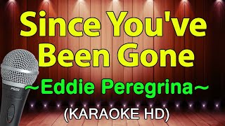 SINCE YOUVE BEEN GONE  Eddie Peregrina KARAOKE HD [upl. by Falo]