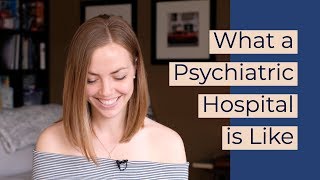 What a Psychiatric Hospital is Like [upl. by Katherine]