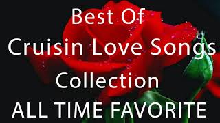 Greatest Of Cruisin Love Songs Collection  Best Of Cruisin Romantic Love Songs All Time [upl. by Macguiness714]