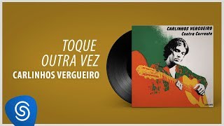 Carlinhos Vergueiro  Toque Outra Vez Álbum Completo Contra Corrente [upl. by Evilc]