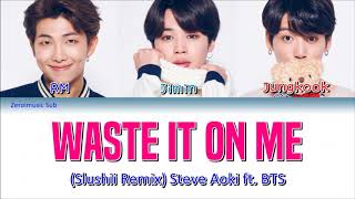 Steve Aoki ft BTS 방탄소년단 Slushii Remix  Waste It On Me  가사 Sub español  Eng Sub  Lyrics [upl. by Nylareg189]