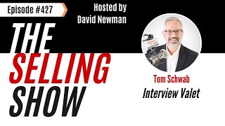 The Selling Show Podcast Video Interview  Interview Valet with Tom Schwab Episode 427 [upl. by Hsuk872]