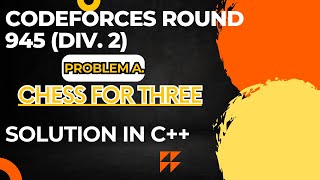 Codeforces Round 945 Div 2 Problem A Chess For Three Full Solution In C [upl. by Kristy437]