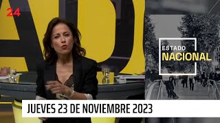 Estado Nacional  Jueves 23 de noviembre 2023  24 Horas TVN Chile [upl. by Guerin]