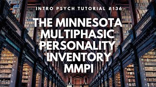 The Minnesota Multiphasic Personality Inventory  MMPI Intro Psych Tutorial 136 [upl. by Sunny586]