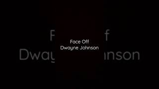 Face off  Dwayne Johnson [upl. by Alegnave]