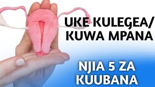 Uke Kuwa MpanaKujamba UkeniKuwa Legevu Sababu Na Njia Za Kubana [upl. by Netsirk689]