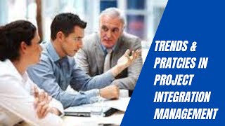 Trends and Emerging Practices in Project Integration Management [upl. by Eeloj]