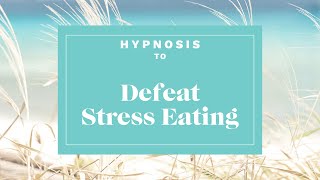 Stop Stress Eating Hypnosis for Weight Loss [upl. by Yelreveb53]