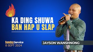 Ka Ding Shuwa Ban Hap U Slap  Jayson Wanshnong  Sunday Worship Service  8 Sept 2024 430PM IST [upl. by Clarence]