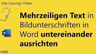 Das Lösungsvideo 688 Mehrzeiligen Text in Bildunterschriften in Word untereinander ausrichten [upl. by Drye]