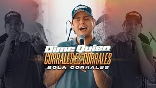 Dime quién En Vivo BolaCorrales CorralesEsCorrales [upl. by Iluj696]