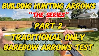 Building Hunting Arrows “The Series” Part 2 3Rivers Archery Barebow Arrow Test Kit [upl. by Theresita]