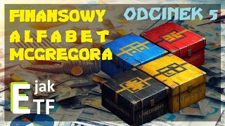 Finansowy Alfabet McGregora Odcinek 5 E jak ETF [upl. by Huntley]