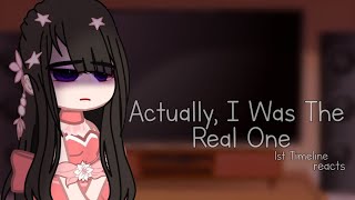 Actually I Was The Real One ⌇ 1st Timeline Reacts⌇ gacha club [upl. by Awram]