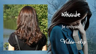 Nikaule  Je croyais [upl. by Nurse120]