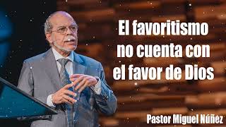 El favoritismo no cuenta con el favor de Dios  Pastor Miguel Núñez  La IBI [upl. by Uzzial]