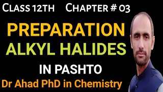 Preparation of Alkyl Halides  Class 12th  Dr Ahad [upl. by Vanya]