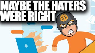 Maybe the Haters Were Right Addressing Crypto Scams [upl. by Eblehs]