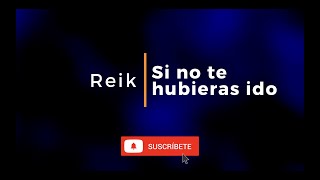 Si no te hubieras ido  Karaoke  Versión Reik [upl. by Carolann]