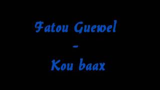 Fatou Guewel  Kou baax [upl. by Tarazi]