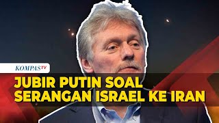 Respons Jubir Putin Soal Serangan Israel ke Iran Minta Semua Pihak Menahan Diri [upl. by Ann-Marie]